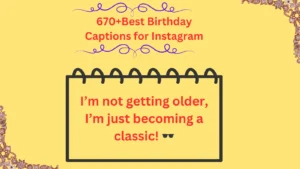Read more about the article 670+Best Birthday Captions for Instagram: Perfect Ideas to Celebrate in Style